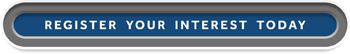 REGISTER YOUR INTEREST TODAY